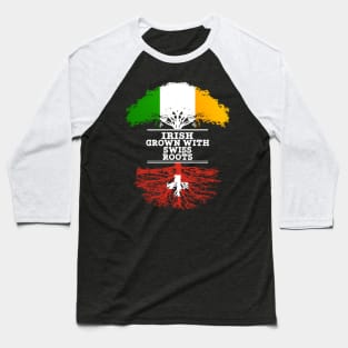 Irish Grown With Swiss Roots - Gift for Swiss With Roots From Switzerland Baseball T-Shirt